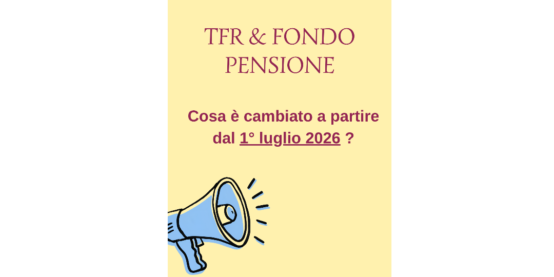 Rappresentazione visiva dell'articolo: TFR e fondo pensione: cosa è cambiato dal 1° luglio 2026 !