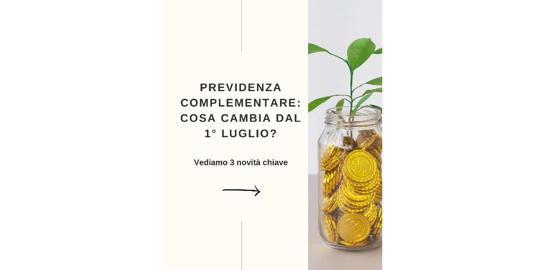 Rappresentazione visiva dell'articolo: Previdenza Complementare: cosa è cambiato dal 1° Luglio?